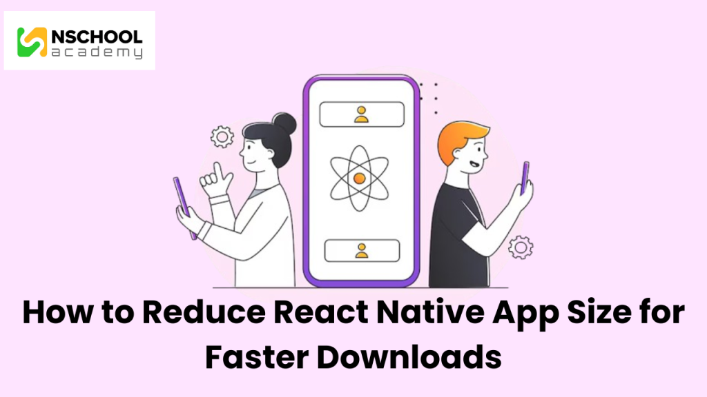 How to Reduce React Native App Size for Faster Downloads